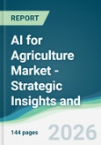 AI for Agriculture Market - Strategic Insights and Forecasts (2026-2031)- Product Image