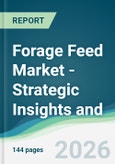 Forage Feed Market - Strategic Insights and Forecasts (2026-2031)- Product Image