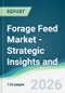 Forage Feed Market - Strategic Insights and Forecasts (2026-2031) - Product Thumbnail Image