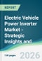 Electric Vehicle Power Inverter Market - Strategic Insights and Forecasts (2026-2031) - Product Image