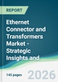 Ethernet Connector and Transformers Market - Strategic Insights and Forecasts (2026-2031)- Product Image