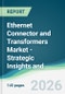 Ethernet Connector and Transformers Market - Strategic Insights and Forecasts (2026-2031) - Product Thumbnail Image
