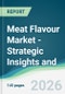 Meat Flavour Market - Strategic Insights and Forecasts (2026-2031) - Product Thumbnail Image