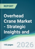 Overhead Crane Market - Strategic Insights and Forecasts (2026-2031)- Product Image
