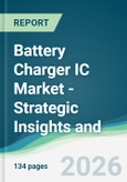 Battery Charger IC Market - Strategic Insights and Forecasts (2026-2031)- Product Image