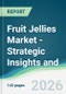 Fruit Jellies Market - Strategic Insights and Forecasts (2026-2031) - Product Thumbnail Image