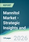 Mannitol Market - Strategic Insights and Forecasts (2026-2031) - Product Thumbnail Image