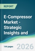 E-Compressor Market - Strategic Insights and Forecasts (2026-2031)- Product Image