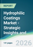 Hydrophilic Coatings Market - Strategic Insights and Forecasts (2026-2031)- Product Image