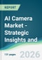 AI Camera Market - Strategic Insights and Forecasts (2026-2031) - Product Thumbnail Image