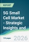 5G Small Cell Market - Strategic Insights and Forecasts (2026-2031) - Product Thumbnail Image