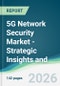 5G Network Security Market - Strategic Insights and Forecasts (2026-2031) - Product Thumbnail Image