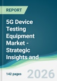 5G Device Testing Equipment Market - Strategic Insights and Forecasts (2026-2031)- Product Image