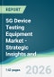 5G Device Testing Equipment Market - Strategic Insights and Forecasts (2026-2031) - Product Thumbnail Image