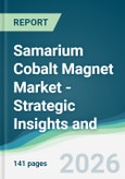 Samarium Cobalt Magnet Market - Strategic Insights and Forecasts (2026-2031)- Product Image