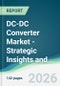 DC-DC Converter Market - Strategic Insights and Forecasts (2026-2031) - Product Thumbnail Image