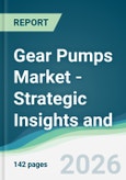 Gear Pumps Market - Strategic Insights and Forecasts (2026-2031)- Product Image