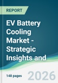 EV Battery Cooling Market - Strategic Insights and Forecasts (2026-2031)- Product Image