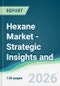 Hexane Market - Strategic Insights and Forecasts (2026-2031) - Product Thumbnail Image
