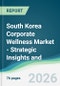 South Korea Corporate Wellness Market - Strategic Insights and Forecasts (2026-2031) - Product Thumbnail Image