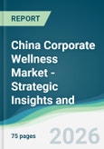 China Corporate Wellness Market - Strategic Insights and Forecasts (2026-2031)- Product Image