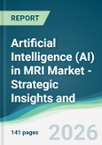 Artificial Intelligence (AI) in MRI Market - Strategic Insights and Forecasts (2026-2031)- Product Image