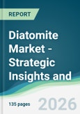Diatomite Market - Strategic Insights and Forecasts (2026-2031)- Product Image
