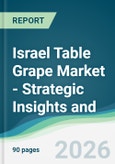 Israel Table Grape Market - Strategic Insights and Forecasts (2026-2031)- Product Image