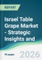 Israel Table Grape Market - Strategic Insights and Forecasts (2026-2031) - Product Thumbnail Image