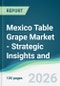 Mexico Table Grape Market - Strategic Insights and Forecasts (2026-2031) - Product Thumbnail Image