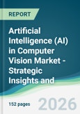 Artificial Intelligence (AI) in Computer Vision Market - Strategic Insights and Forecasts (2026-2031)- Product Image
