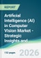 Artificial Intelligence (AI) in Computer Vision Market - Strategic Insights and Forecasts (2026-2031) - Product Thumbnail Image