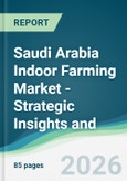 Saudi Arabia Indoor Farming Market - Strategic Insights and Forecasts (2026-2031)- Product Image