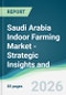 Saudi Arabia Indoor Farming Market - Strategic Insights and Forecasts (2026-2031) - Product Thumbnail Image