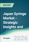 Japan Syringe Market - Strategic Insights and Forecasts (2026-2031) - Product Thumbnail Image