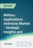 Military Applications Antimony Market - Strategic Insights and Forecasts (2026-2031)- Product Image