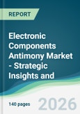 Electronic Components Antimony Market - Strategic Insights and Forecasts (2026-2031)- Product Image