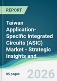 Taiwan Application-Specific Integrated Circuits (ASIC) Market - Strategic Insights and Forecasts (2026-2031)- Product Image
