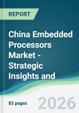 China Embedded Processors Market - Strategic Insights and Forecasts (2026-2031)- Product Image
