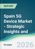 Spain 5G Device Market - Strategic Insights and Forecasts (2026-2031)- Product Image