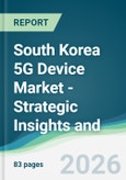 South Korea 5G Device Market - Strategic Insights and Forecasts (2026-2031)- Product Image
