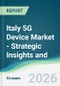 Italy 5G Device Market - Strategic Insights and Forecasts (2026-2031) - Product Image