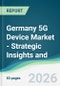 Germany 5G Device Market - Strategic Insights and Forecasts (2026-2031) - Product Image