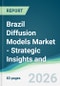 Brazil Diffusion Models Market - Strategic Insights and Forecasts (2026-2031) - Product Image
