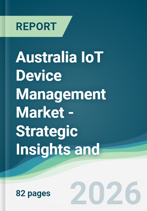 Australia IoT Device Management Market - Strategic Insights and ...