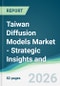 Taiwan Diffusion Models Market - Strategic Insights and Forecasts (2026-2031) - Product Thumbnail Image