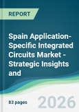 Spain Application-Specific Integrated Circuits Market - Strategic Insights and Forecasts (2026-2031)- Product Image