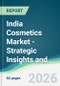 India Cosmetics Market - Strategic Insights and Forecasts (2026-2031) - Product Thumbnail Image