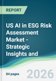 US AI in ESG Risk Assessment Market - Strategic Insights and Forecasts (2026-2031)- Product Image