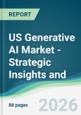 US Generative AI Market - Strategic Insights and Forecasts (2026-2031)- Product Image